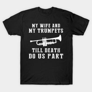 Trumpet Serenade - My Wife and Trumpets Till Death Funny Tee! T-Shirt